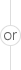or
